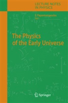 E. Papantonopoulos, Eleftherio Papantonopoulos, Eleftherios Papantonopoulos - The Physics of the Early Universe