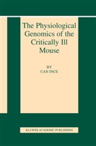 Ca Ince, Can Ince - The Physiological Genomics of the Critically Ill Mouse