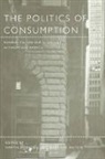 M. Daunton, Martin Daunton, Matthew Hilton, M. Daunton, Martin Daunton, Daunton Martin... - The Politics of Consumption