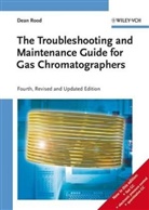Dean Rood - The Troubleshooting and Maintenance Guide for Gas Chromatographers