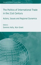 Wy Grant, Wyn Grant, Kelly, Kelly, D. Kelly, Dominic Kelly - Politics of International Trade in the 21st Century