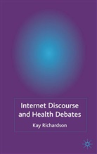 K Richardson, K. Richardson, Kay Richardson - Internet Discourse and Health Debates