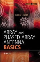 H.j. Visser, Hj Visser, Hubregt Visser, Hubregt J Visser, Hubregt J. Visser, Hubregt J. (Tno Industrial Technology Visser... - Array and Phased Array Antenna Basics