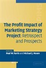 Paul W. Farris, Paul W. Farris, Michael J. Moore - Profit Impact of Marketing Strategy Project
