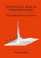 Pascal Richet - The Physical Basis of Thermodynamics