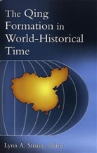 L. Struve, Lynn A. (EDT) Struve, Lynn A. Struve - Qing Formation in World-Historical Time