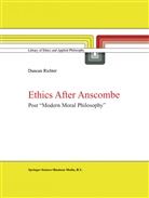 D J Richter, D. J. Richter, D.J. Richter, Duncan Richter - Ethics after Anscombe