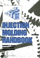 D V Rosato, D. V. Rosato, Marlene G. Rosato, Dominick V Rosato, Dominick V. Rosato, Donald V Rosato... - Injection Molding Handbook