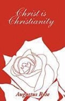 Augustus Rose - Christ Is Christianity