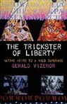 Gerald Vizenor, Gerald Robert Vizenor - The Trickster Of Liberty