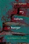 Luis J Rodriguez, Luis J. Rodriguez, Luis J Rodríguez, Luis J. Rodríguez - My Nature Is Hunger