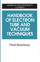 Fred Rosebury - Handbook of Electron Tube and Vacuum Techniques