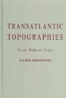 Ileana Rodriguez, RODRIGUEZ ILEANA - Transatlantic Topographies