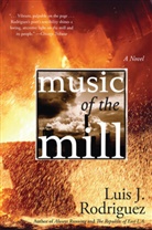 Luis J Rodriguez, Luis J Rodriguez, Luis J. Rodriguez - Music of the Mill