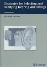 Michael Valente, Michae Valente, Michael Valente - Strategies for Selecting and Verifying Hearing Aid Fittings