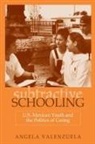 Angela Valenzuela - Subtractive Schooling