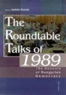 Andras Bozoki, Andras Bozoki, Andras Bozoki, Marta Elbert, Melinda Kalmar - Roundtable Talks of 1989
