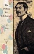 Paul Valery, Paul Valéry - The Outlook for Intelligence With a preface by Francois Valery