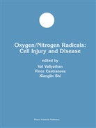 Vince Castranova, Xianglin Shi, Val Vallyathan, Xianglin Shi, Xianglin Shi - Oxygen/Nitrogen Radicals: Cell Injury and Disease