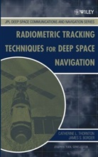 James S. Border, Border James S., Theodore D. Moyer, Nor, Catherine L. Thornton, Catherine L. (Vanderbilt University Thornton... - Radiometric Tracking Techniques for Deep-Space Navigation