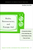 D. Van Belle, Douglas A Van Belle, Douglas A. Van Belle, Kenneth A Loparo, Kenneth A. Loparo, D. Potter... - Media, Bureaucracies, and Foreign Aid