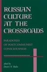 Dmitri N Shalin, Dmitri N Shalin, Dmitri N. Shalin, Dmitri N Shalin, Dmitri N. Shalin - Russian Culture At the Crossroads