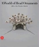 COLLECTIF, Anne van Cutsem, Mauro Magliani, Anne Van Cutsem, Mauro Magliani - A World of Head Ornaments : Africa, Asia, Oceania, America