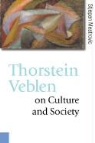 Stjepan Mestrovic, Stjepan G. Mestrovic, Stjepan Mestrovic, Stjepan G. Mestrovic - Thorstein Veblen on Culture and Society