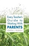 Gwen L. Rudney - Every Teacher''s Guide to Working With Parents
