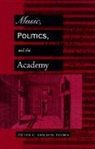 Pieter C. van den Toorn, Pieter C.van Den Toorn, Pieter C. Van Den Toorn, Pieter C. van den Toorn - Music, Politics, and the Academy