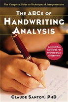 Claude Santoy, Ph. D. Claude Santoy, Claude Santoy Ph. D. - The Abcs of Handwriting Analysis