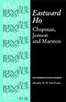George Chapman, George Etc. Chapman, van Fossen, Ben Jonson, Van Fossen, R W van Fossen... - Eastward Ho!