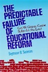 Sarason, Sb Sarason, Seymour B Sarason, Seymour B. Sarason, Seymour Bernard Sarason - Predictable Failure of Educational Reform