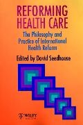 Sedhouse, Seedhouse, D Seedhouse, David Seedhouse, David (University of Auckland Seedhouse, … - Reforming Health Care The Philosophy and Practice of International Health Reform