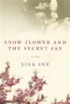 Lisa See - Snow Flower and the Secret Fan