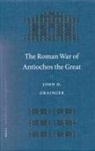 Grainger, J. D. Grainger, John D Grainger, John D. Grainger, Leni Saris - The Roman War of Antiochos the Great