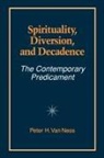 Peter H van Ness, Peter H. van Ness, Peter H. Van Ness - Spirituality, Diversion, and Decadence