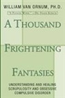 John Joseph Cardinal Connor, William van Ornum, William Van Ornum, William/ O&amp;apos Van Ornum, William/ O'Connor Van Ornum - A Thousand Frightening Fantasies