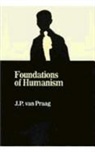 J. P. Van Praag, J. P. Van Praag, J.p. Van Praag - Foundations of Humanism