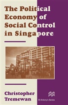 C Tremewan, C. Tremewan, Christopher Tremewan - The Political Economy of Social Control in Singapore