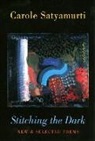 Carole Satyamurti - Stitching the Dark