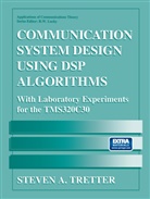 Steven A Tretter, Steven A. Tretter - Communication System Design Using DSP Algorithms