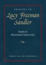 Carol Krinsky, Carol H. Krinsky, Kathryn A. Smith, Kathryn-A Smith - Tributes to Lucy Freeman Sandler: Studies in Illuminated Manuscripts