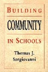 Sergiovanni, Thomas J Sergiovanni, Thomas J. Sergiovanni, Tj Sergiovanni, Sergiovanni Thomas J. - Building Community in Schools