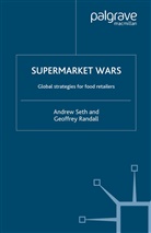 G Randall, G. Randall, Geoffrey Randall, Seth, A Seth, A. Seth... - Supermarket Wars : Global Strategies for Food Retailers