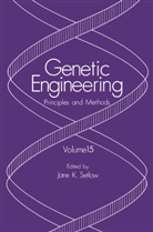 Jan K Setlow, Jane K Setlow, Jane K. Setlow - Genetic Engineering: Principles and Methods. Vol.15