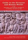 Marshall J. Becker, Ann Blair Brownlee, Irene Bald Romano, Jean MacIntosh Turfa, University Of Pennsylvania, Donald White... - Guide to the Etruscan and Roman Worlds at the University of Pennsylvania Museum of Archaeology and Anthropology