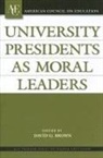 David G Brown, David G. Brown, David G. (EDT) Brown, David G. Brown - University Presidents As Moral Leaders