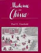 Paul U Unschuld, Paul U. Unschuld - Medicine in China