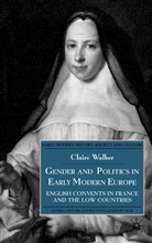 C Walker, C. Walker, Claire Walker, Dr. Claire Walker, Walker Claire - Gender and Politics in Early Modern Europe